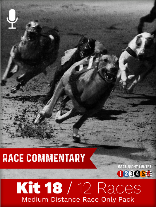 Kit 18 - 12 Medium Distance Races with Commentary - Greyhound Race Night Fund Raising